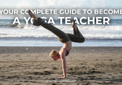 Your Complete Guide to Become a Yoga Teacher