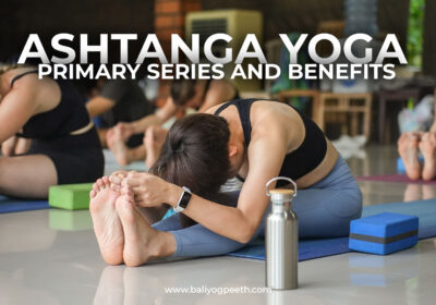Ashtanga Yoga Primary Series and Benefits