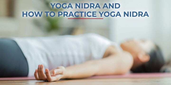 Yoga Nidra and How to Practice Yoga Nidra